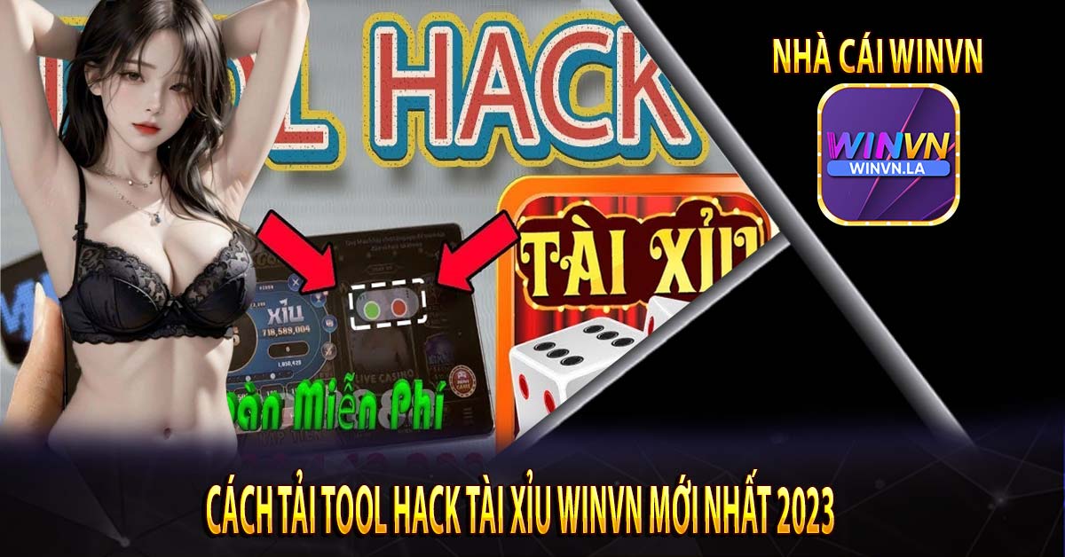 Cách tải tool hack tài xỉu Winvn mới nhất 2023