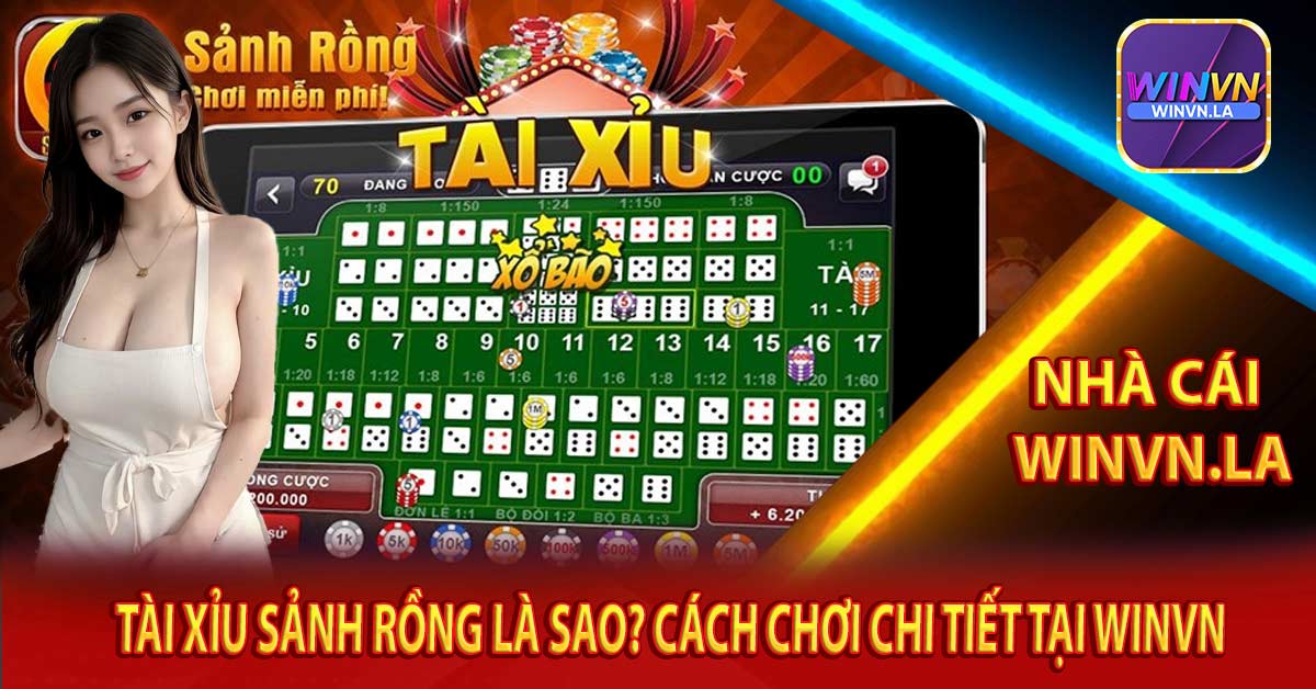 Tài Xỉu Sảnh Rồng Là Sao? Cách Chơi Chi Tiết tại Winvn 